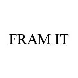 FRAM IT