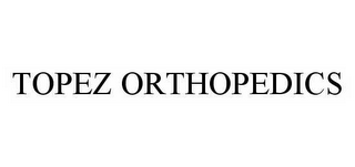 TOPEZ ORTHOPEDICS