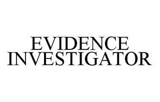 EVIDENCE INVESTIGATOR