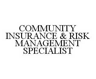 COMMUNITY INSURANCE & RISK MANAGEMENT SPECIALIST