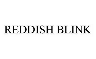 REDDISH BLINK