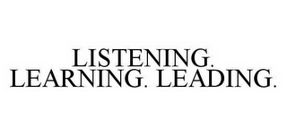 LISTENING. LEARNING. LEADING.