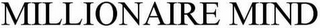 MILLIONAIRE MIND