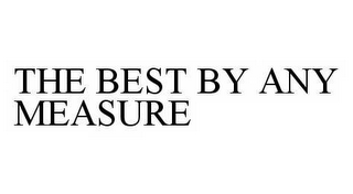 THE BEST BY ANY MEASURE
