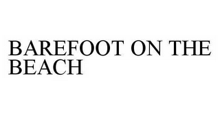 BAREFOOT ON THE BEACH