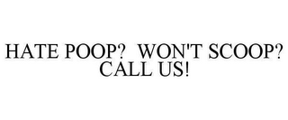 HATE POOP? WON'T SCOOP? CALL US!
