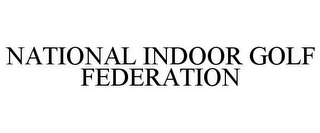 NATIONAL INDOOR GOLF FEDERATION