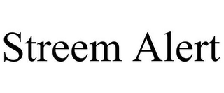 STREEM ALERT