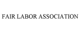 FAIR LABOR ASSOCIATION