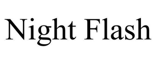 NIGHT FLASH