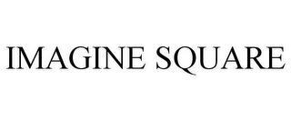 IMAGINE SQUARE