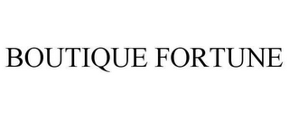BOUTIQUE FORTUNE