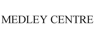 MEDLEY CENTRE