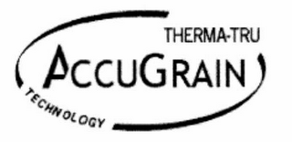 ACCUGRAIN THERMA-TRU TECHNOLOGY