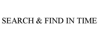 SEARCH & FIND IN TIME