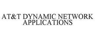 AT&T DYNAMIC NETWORK APPLICATIONS