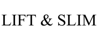 LIFT & SLIM