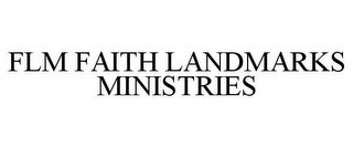 FLM FAITH LANDMARKS MINISTRIES