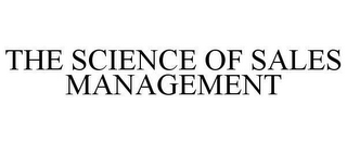 THE SCIENCE OF SALES MANAGEMENT