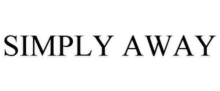 SIMPLY AWAY