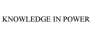 KNOWLEDGE IN POWER