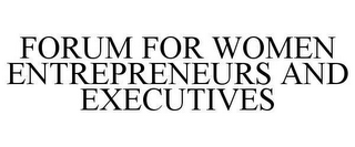 FORUM FOR WOMEN ENTREPRENEURS AND EXECUTIVES