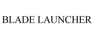 BLADE LAUNCHER