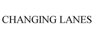 CHANGING LANES