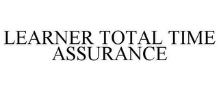 LEARNER TOTAL TIME ASSURANCE