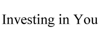 INVESTING IN YOU