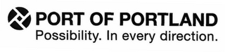 P PORT OF PORTLAND POSSIBILITY.  IN EVERY DIRECTION.