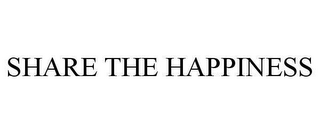 SHARE THE HAPPINESS