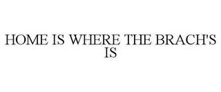 HOME IS WHERE THE BRACH'S IS