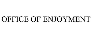 OFFICE OF ENJOYMENT