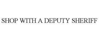 SHOP WITH A DEPUTY SHERIFF
