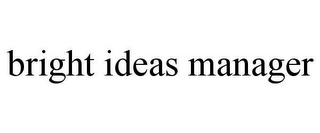 BRIGHT IDEAS MANAGER