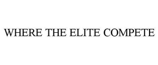 WHERE THE ELITE COMPETE