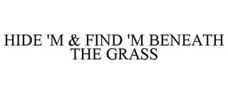 HIDE 'M & FIND 'M BENEATH THE GRASS