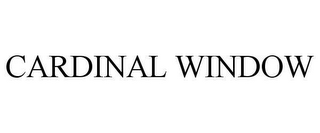 CARDINAL WINDOW