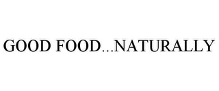 GOOD FOOD...NATURALLY