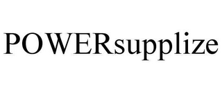 POWERSUPPLIZE