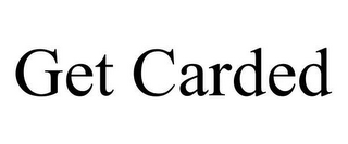 GET CARDED
