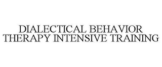 DIALECTICAL BEHAVIOR THERAPY INTENSIVE TRAINING