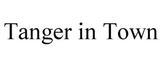 TANGER IN TOWN