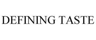 DEFINING TASTE