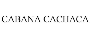 CABANA CACHACA