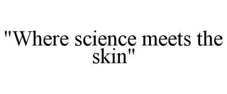 "WHERE SCIENCE MEETS THE SKIN"