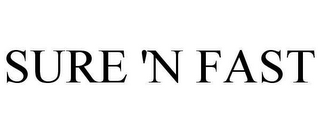 SURE 'N FAST