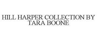 HILL HARPER COLLECTION BY TARA BOONE