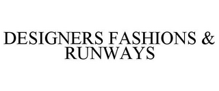 DESIGNERS FASHIONS & RUNWAYS